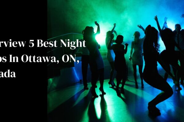 Best Night Clubs In Ottawa Ontario
